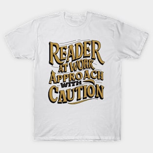 Reader at work approach with caution T-Shirt